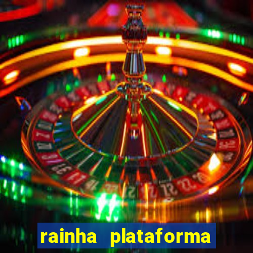 rainha plataforma de jogos